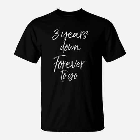 3rd Anniversary Gifts For Couples 3 Years Down Forever To Go TShirt