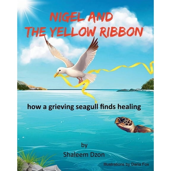 Nigel and the Yellow Ribbon: : how a grieving seagull finds healing, (Paperback)