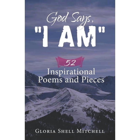 God Says, "I AM": 52 Inspirational Poems and Pieces, (Paperback)