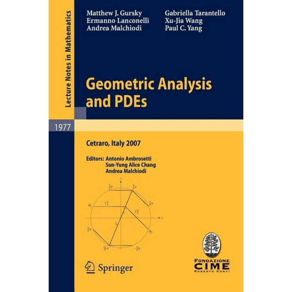 Geometric Analysis and Pdes: Lectures Given at the C.I.M.E. Summer School Held in Cetraro, Italy, June 11-16, 2007, (Paperback)