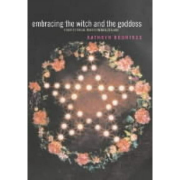 Embracing the Witch and the Goddess: Feminist Ritual-Makers in New Zealand, (Paperback)