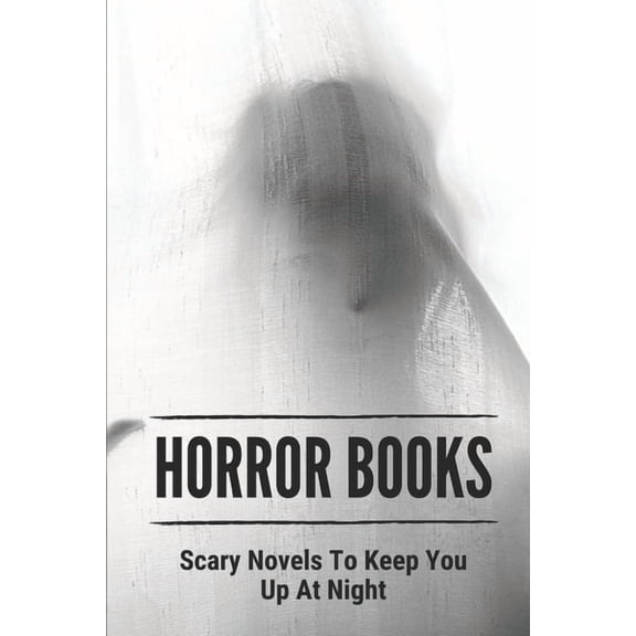 Horror Books: Scary Novels To Keep You Up At Night: Ghost Story Novel (Paperback)