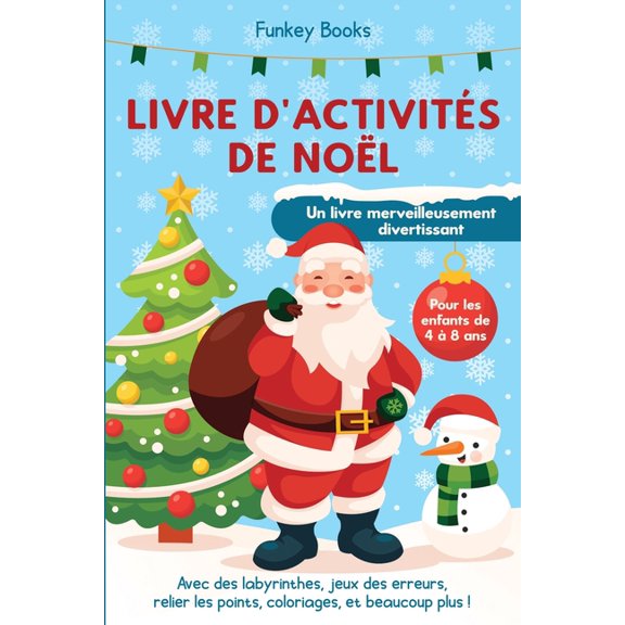 Livre d'activités de Noël pour les enfants de 4 à 8 ans - Un livre merveilleusement divertissant: Avec des labyrinthes, , (Paperback)