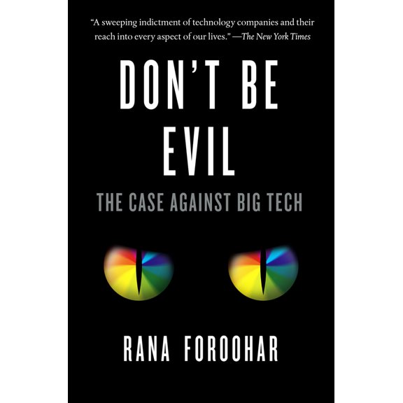 Pre-Owned Don't Be Evil: The Case Against Big Tech (Paperback) 1984824007 9781984824004