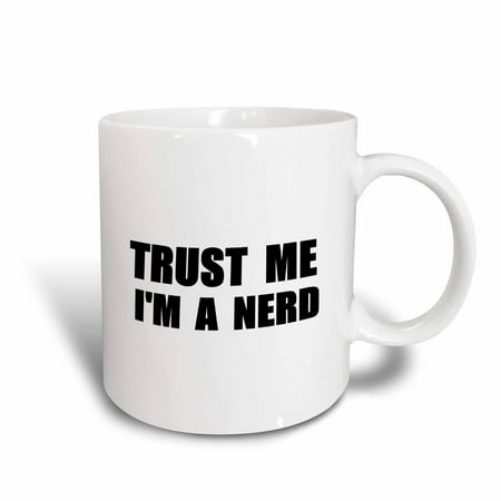 3dRose Trust me Im a Nerd. Fun nerdy humor - geeky black text funny geek gift, Ceramic Mug,