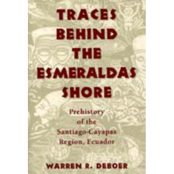 Pre-Owned Traces Behind the Esmeraldas Shore (Paperback) 0817307923 9780817307929