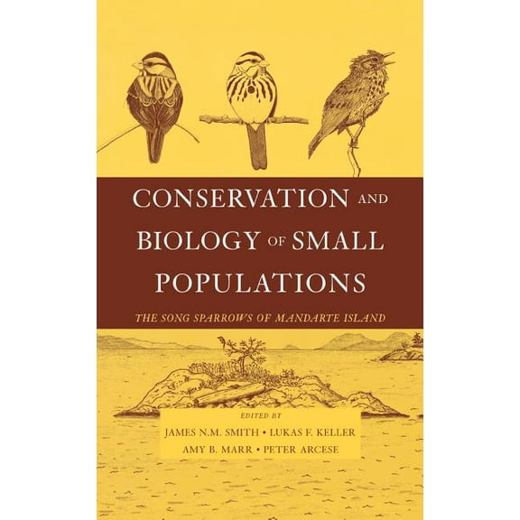 Conservation and Biology of Small Populations: The Song Sparrows of Mandarte Island, (Hardcover)