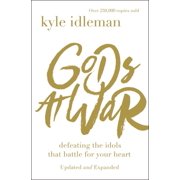 Gods at War : Defeating the Idols that Battle for Your Heart (Paperback)