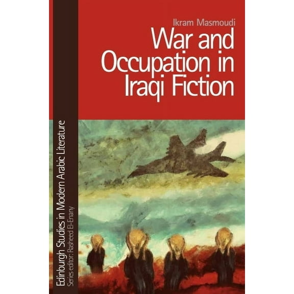 Edinburgh Studies in Modern Arabic Liter War and Occupation in Iraqi Fiction, (Hardcover)