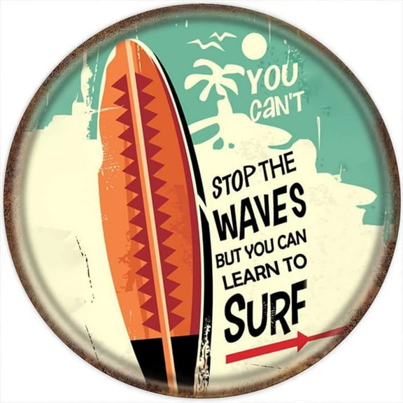 You Can'T Stop The Waves But You Can Learn To Surf Vintage Style Round Metal Tin Sign Kitchen Bedroom Farmhouse Wall Decorationes 8"x8"