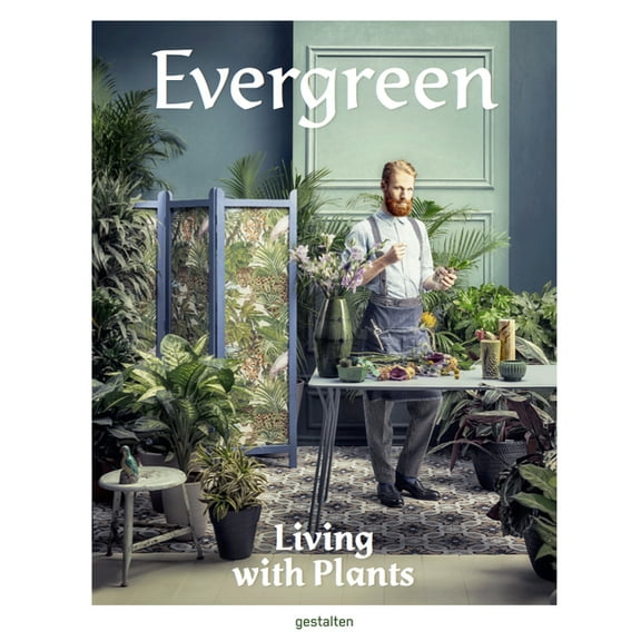 Evergreen: Living with Plants, (Hardcover)