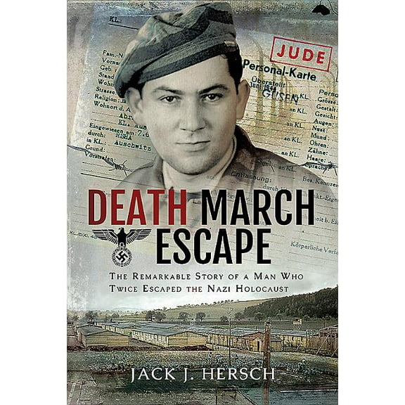 Death March Escape: The Remarkable Story of a Man Who Twice Escaped the Nazi Holocaust, (Hardcover)