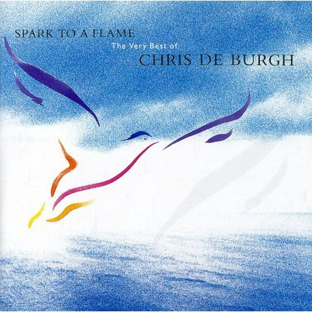 Spark to a Flame: Best of (The Very Best Of Chris De Burgh)