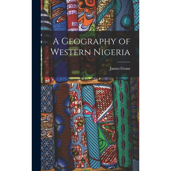 A Geography of Western Nigeria, (Hardcover)