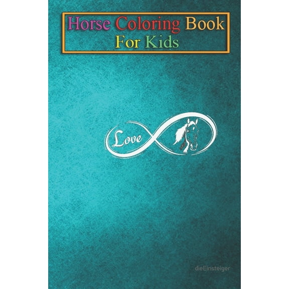 Horse Coloring Book For Kids : infinite love for horses Animal Coloring Book - For Kids Aged 3-8 (Fun Activities Books) (Paperback)