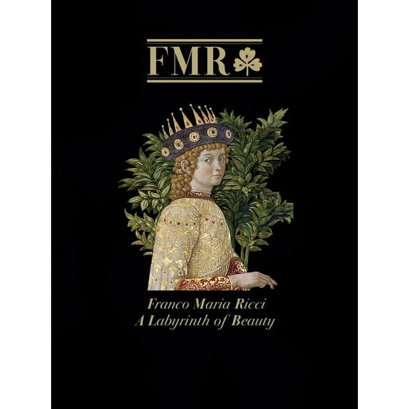Fmr Franco Maria Ricci: A Labyrinth of Beauty--A Brilliant Anthology of the 40-Plus Year History of Fmr, the Italian Mag, (Hardcover)