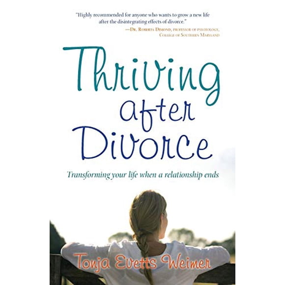 Thriving After Divorce: Transforming Your Life When a Relationship Ends