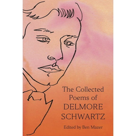 The Collected Poems of Delmore Schwartz, (Hardcover)