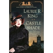 Mary Russell and Sherlock Holmes: Castle Shade: A Novel of Suspense Featuring Mary Russell and Sherlock Holmes (Hardcover)