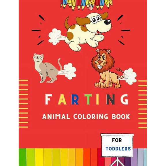 Farting animal coloring book for toddlers: amazing funny farting animal coloring book for kids & toddlers . Book for fun lovers kids, toddlers, boys & girls . A fun kid coloring book for kids (Paperba