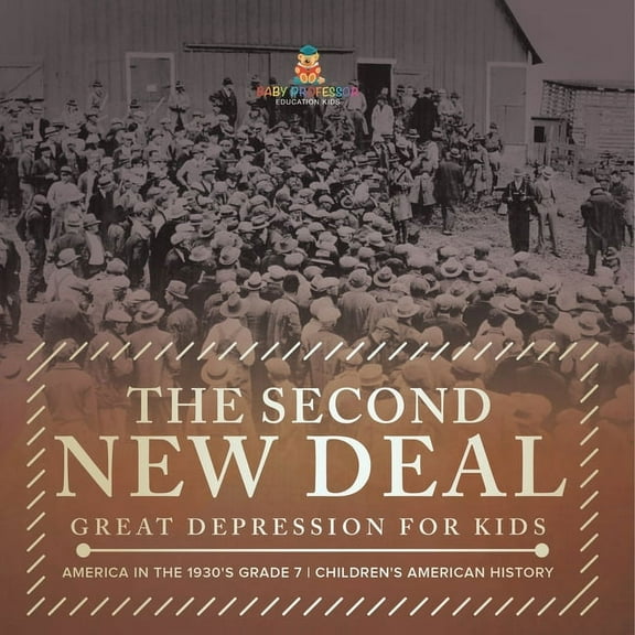 The Second New Deal Great Depression for Kids America in the 1930's Grade 7 Children's American History, (Paperback)