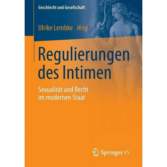 Geschlecht Und Gesellschaft Regulierungen Des Intimen: SexualitÃ¤t Und Recht Im Modernen Staat, Book 60, (Paperback)