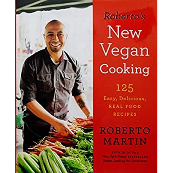 Pre-Owned Roberto's New Vegan Cooking: 125 Easy, Delicious, Real Food Recipes