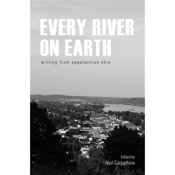 Pre-Owned Every River on Earth : Writing from Appalachian Ohio (Paperback)
