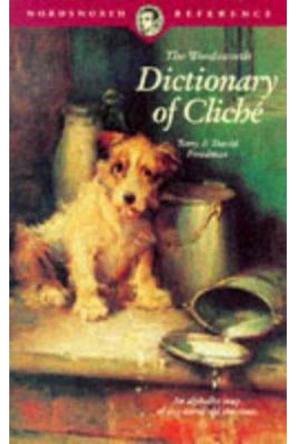 Pre-Owned The Wordsworth Dictionary of Cliche (Wordsworth Reference) (Paperback) 1853263699 9781853263699