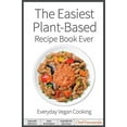 thumbnail image 2 of The Easiest Plant-Based Recipe Book Ever. For Everyday Vegan Cooking., (Paperback), 2 of 2