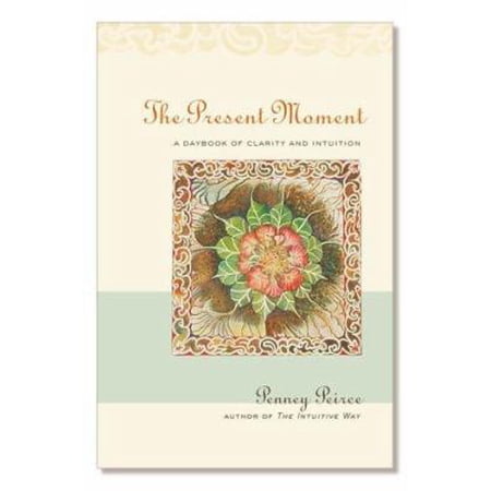 Pre-Owned The Present Moment: A Daybook of Clarity and Intuition (Paperback) 0809224755 9780809224753
