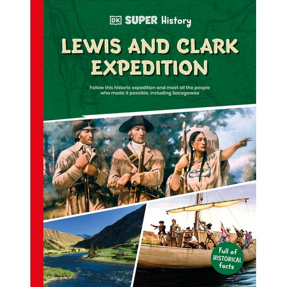 DK Super History DK Super History Lewis and Clark Expedition, (Hardcover)
