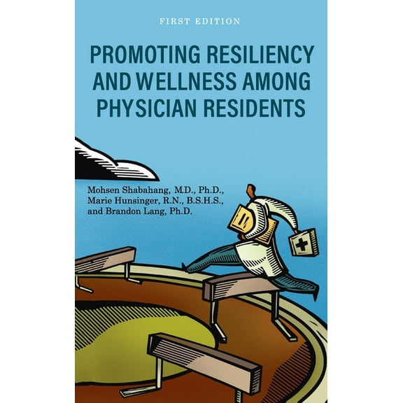Promoting Resiliency and Wellness Among Physician Residents, (Hardcover)
