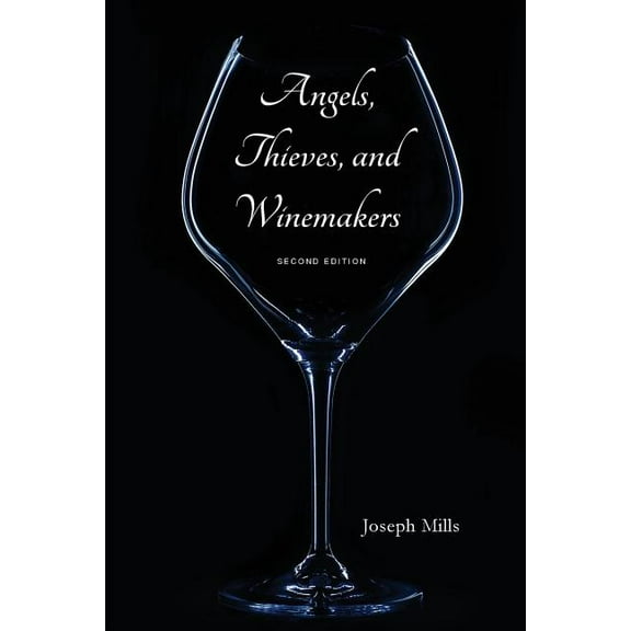 Angels, Thieves, and Winemakers (Second Edition) (Paperback) by Joseph Mills