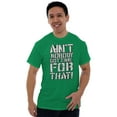 thumbnail image 5 of Aint Nobody Got Time That Funny Meme Men's Graphic T Shirt Tees Brisco Brands S, 5 of 6