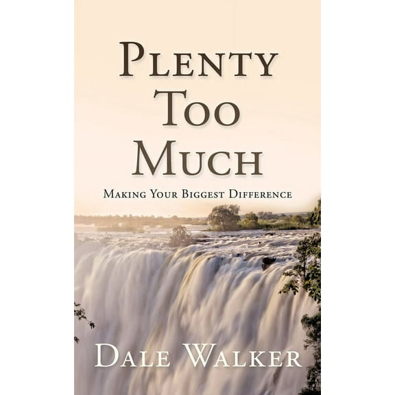 Plenty Too Much: Making Your Biggest Difference, (Paperback)