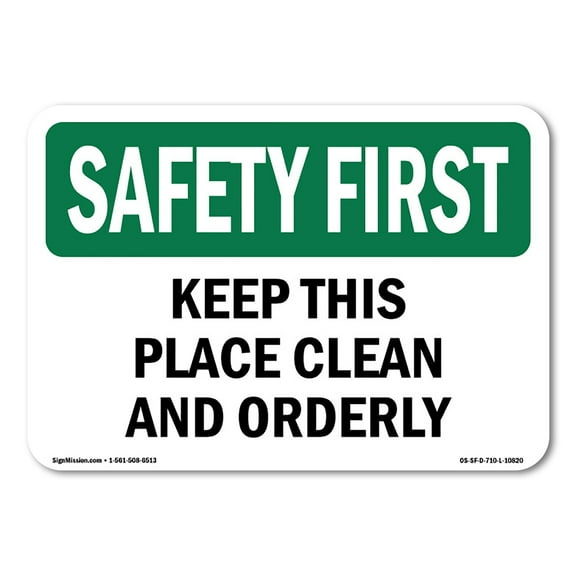 SignMission OS-SF-D-1824-L-10820 OSHA Safety First Sign - Keep This Place Clean & Orderly