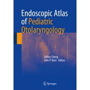 Endoscopic Atlas of Pediatric Otolaryngology, (Hardcover)