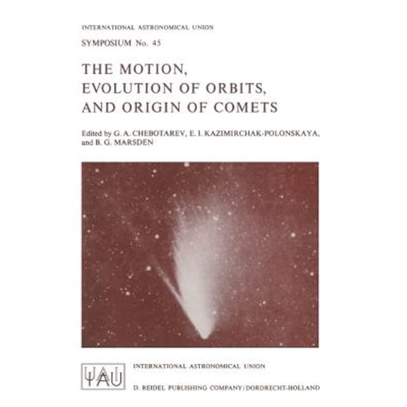 Pre-Owned International Astronomical Union Symposi The Motion, Evolution of Orbits, and Origin of Comets, Book 45, (Paperback)