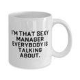 thumbnail image 2 of Nice Manager Gifts, I'm That Sexy Manager Everybody is Talking About, Birthday Gifts, 11oz Mug For Manager from Colleagues, Unique manager gifts, Gifts for managers, Manager gift ideas,, 2 of 2