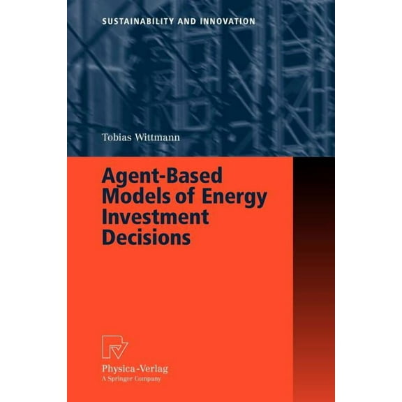 Sustainability and Innovation Agent-Based Models of Energy Investment Decisions, (Paperback)