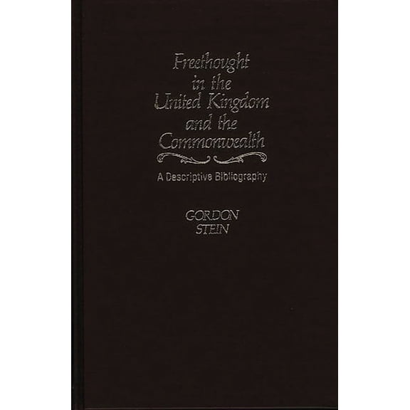 Freethought in the United Kingdom and the Commonwealth: A Descriptive Bibliography, (Hardcover)