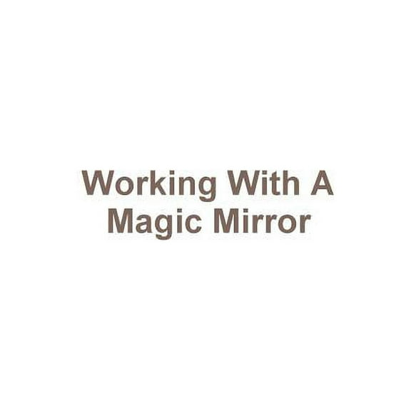Working With A Magic Mirror (Paperback)
