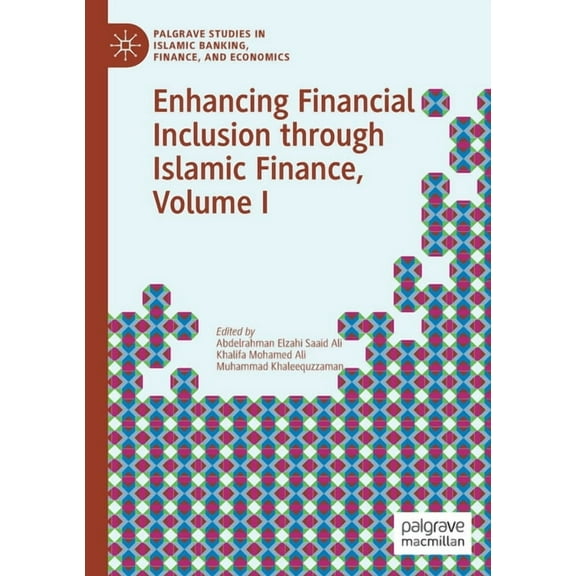 Palgrave Studies in Islamic Banking, Fin Enhancing Financial Inclusion Through Islamic Finance, Volume I, (Paperback)