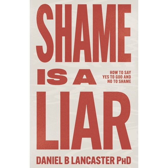 Christian Based Self Help Shame is a Liar: Say Yes to God and No to Shame, Book 3, (Paperback)