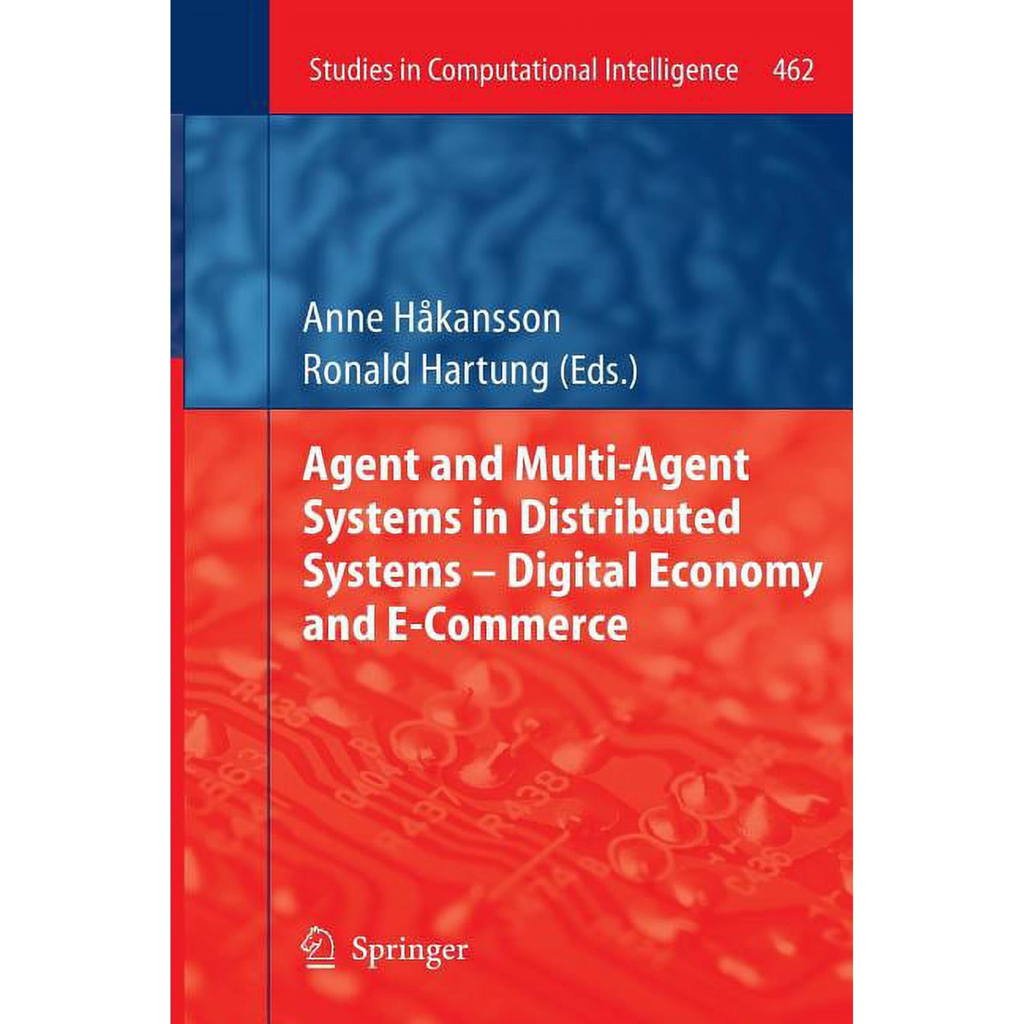 Studies in Computational Intelligence Agent and Multi-Agent Systems in Distributed Systems - Digital Economy and E-Commerce, Book 462, (Paperback)