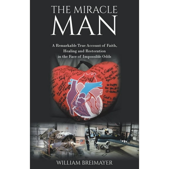 The Miracle Man: A Remarkable True Account of Faith, Healing and Restoration in the Face of Impossible Odds, (Paperback)