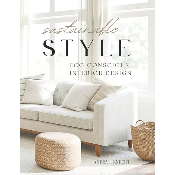 Eco Conscious Home Sustainable Style Eco Conscious Interior Design, Book 1, (Paperback)