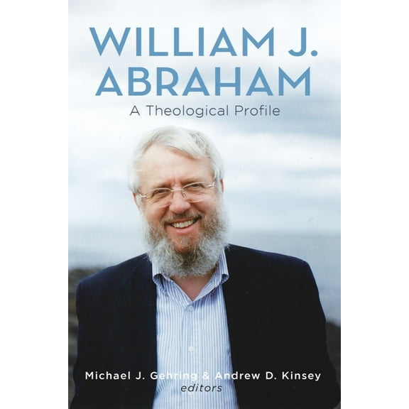 William J. Abraham: A Theological Profile, (Hardcover)