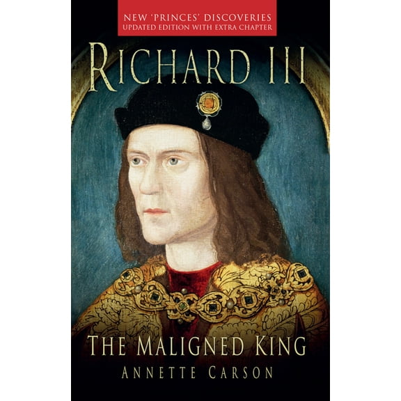 Richard III: The Maligned King, (Paperback)